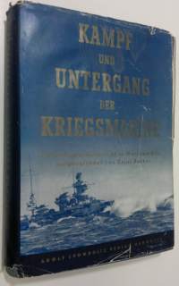 Kampf und Untergang der Kriegsmarine : ein dokumentarbericht in wort und bild