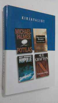 Kirjavaliot ; Palmer, Michael : Potilas / Sparks, Nicholas : Tunteiden äänet / Dickinson, Matt : Huipulle / Grafton, Sue : N, niin kuin nuuskija