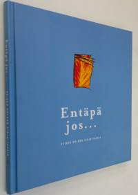 Entäpä jos (signeerattu): Veikko Hulkon kirjoituksia
