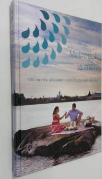 Metropoli ja meri : 100 vuotta jätevedenpuhdistusta Helsingissä (UUDENVEROINEN)