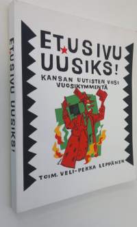 Etusivu uusiks! : Kansan uutisten viisi vuosikymmentä 1957-2007