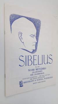 Nuori metsämies = Jägargossen = Der Jägerbursch : Op. 13/7 : laululle ja pianolle = för sång och piano = fur gesang und klavier