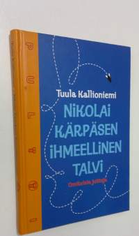 Nikolai Kärpäsen ihmeellinen talvi : omituisia juttuja