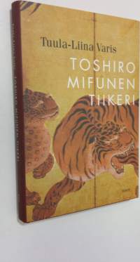 Toshiro Mifunen tiikeri : novelleja