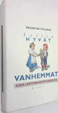 Kyllin hyvät vanhemmat : kirja lastenkasvatuksesta