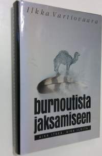 Burnoutista jaksamiseen : aika itkeä, aika iloita