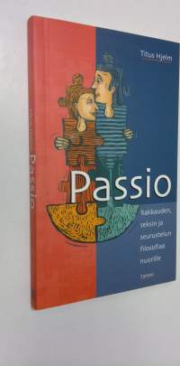 Passio : rakkauden, seksin ja seurustelun filosofiaa nuorille