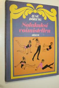 Solakaksi voimistellen