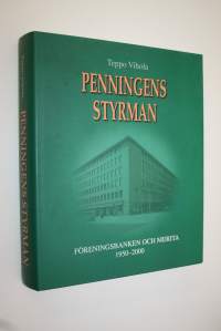 Penningens styrman : Föreningsbanken och Merita 1950-2000