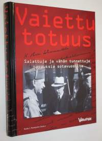 Vaiettu totuus : salattuja ja vähän tunnettuja tapauksia sotavuosilta