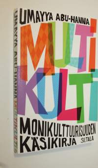 Multikulti : monikulttuurisuuden käsikirja (signeerattu)