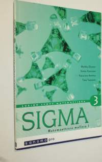 Sigma : lukion lyhyt matematiikka 3 : Matemaattisia malleja I