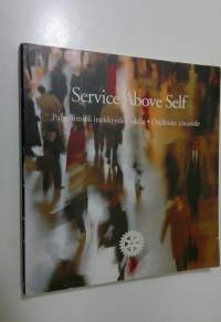 Service above self : palvelumieli itsekkyyden edelle = Service above self : osjälviskt tjänande