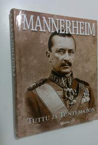 Mannerheim : tuttu ja tuntematon