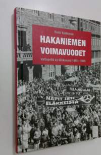 Hakaniemen voimavuodet : valtapeliä ay-liikkeessä 1985-1995 (signeerattu)