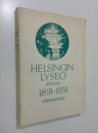 Helsingin lyseo Ressu, 1891-1951 : Helsingin suomalainen reaalilyseo 1891-1914, Helsingin suomalainen lyseo 1914-1950, Helsingin lyseo 1950