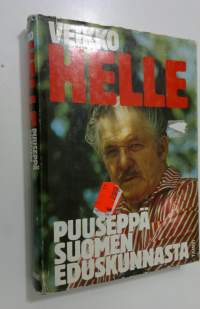 Veikko Helle : puuseppä Suomen eduskunnasta