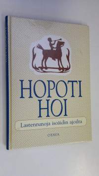 Hopoti hoi : lastenrunoja isoäidin ajoilta