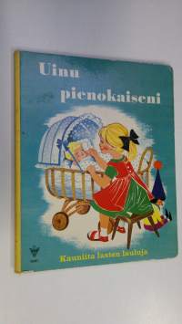 Uinu pienokaiseni : Kauniita lasten lauluja