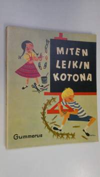 Miten leikin kotona : askartelutehtäviä ja leikkejä 7-12 vuotiaille lapsille 5