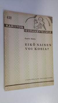 Eikö nainen voi kosia : yksinäytöksinen näytelmä