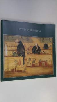 Synty ja kuolema : 16-10.9.1989 : Tampereen taidemuseo = Tampere Art Museum