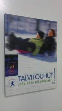 Talvitouhut : joka sään ulkoiluvinkit