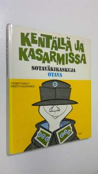 Kentällä ja kasarmissa : sotaväkikaskuja