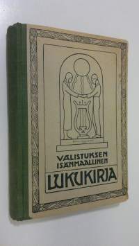 Valistuksen isänmaallinen lukukirja : yläkansakoulun kolmatta ja neljättä lukuvuotta varten