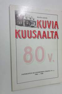 Kuvia Kuusaalta : 80 v. Paperiliiton Kuusankosken osasto 19 ry 1906-1986