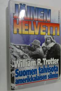 Jäinen helvetti : Suomen talvisota amerikkalaisen silmin