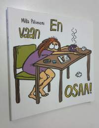 En vaan osaa!