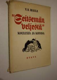 Seitsemän veljestä koulussa ja kotona : lukemis- ja opetusopas