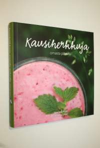 Kausiherkkuja omasta pihasta (UUDENVEROINEN)