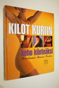 Kilot kuriin : keho kiinteäksi