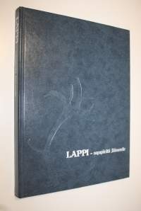 Lappi - napapiiriltä Jäämerelle = Lappland - från polcirkeln till Ishavet = Lapland - from the Polar Circle to the Arctic Ocean = Lappland - vom Polarkreis bis zu...