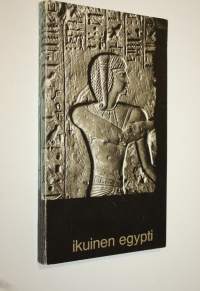 Ikuinen Egypti : Ateneumin taidemuseo Helsinki 5.10. - 18.11.1973 = Aegyptus Aeterna : Staatliche Museen zu Berlin DDR 5.10. - 18.11.1973