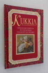 Kukkia : kirjallisuuden ja kuvataiteen valikoituja helmiä