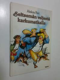 Seitsemän veljestä karkumatkalla : kolmas luku romaanista Seitsemän veljestä