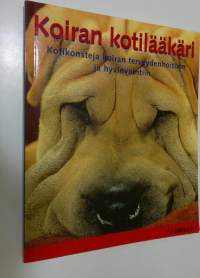 Koiran kotilääkäri : kotikonsteja koiran terveydenhoitoon ja hyvinvointiin