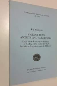 Violent films, anxiety and aggression : experimental studies of the effect of violent films on the level of anxiety and agressiveness in children