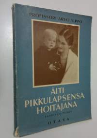 Äiti pikkulapsensa hoitajana ja ruokkijana