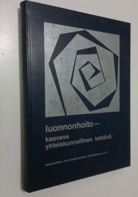 Luonnonhoito - kasvava yhteiskunnallinen tehtävä : Teoksen aineisto perustuu lakimiesliiton koulutuskeskuksen Helsingissä 11-1251970 järjestämään kurssiin