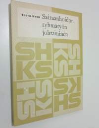 Sairaanhoidon ryhmätyön johtaminen