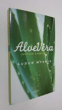 Aloe vera : luonnon aarreaitta