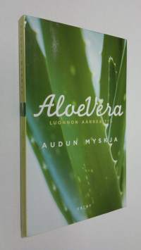 Aloe vera : luonnon aarreaitta