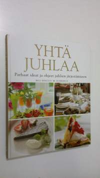 Yhtä juhlaa : parhaat ideat juhlien järjestämiseen