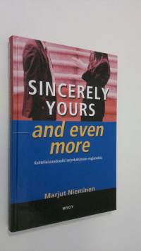 Sincerely yours - and even more : kohteliaisuuskoodit harjoituksineen englanniksi