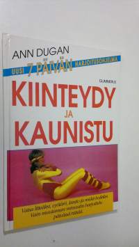 Kiinteydy ja kaunistu : vatsa litteäksi, vyötärö, lantio ja reidet hoikiksi : uusi 7 päivän harjoitusohjelma