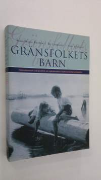 Gränsfolkets barn : finlandssvensk marginalitet och självhävdelse i kulturanalytiskt perspektiv